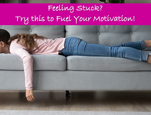 Feeling Stuck? Try This To Fuel Your Motivation!